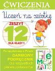 Uczeń na szóstkę Kl.1 z.12 Ćwiczenia. Autor: Wiśniewska Anna. Dadada.pl Okładka książki Uczeń na szóstkę Kl.1 z.12 Ćwiczenia