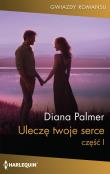 Uleczę twoje serce. Autor: Palmer Diana. Dadada.pl Okładka książki Uleczę twoje serce