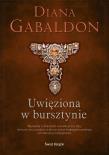 Uwięziona w bursztynie. Autor: Gabaldon Diana. Dadada.pl Okładka książki Uwięziona w bursztynie
