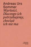 Wartości. Dlaczego ich potrzebujemy, chociaż.... Autor: Andreas Urs Sommer. Dadada.pl Okładka książki Wartości. Dlaczego ich potrzebujemy, chociaż...