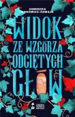 Widok ze wzgórza odciętych głów. Autor: Agnieszka Osikowicz-Chwaja. Dadada.pl Okładka książki Widok ze wzgórza odciętych głów