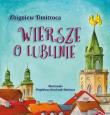 Wiersze o Lublinie / Warsztaty Kultury w Lublinie. Autor: Dmitroca Zbigniew. Dadada.pl Okładka książki Wiersze o Lublinie / Warsztaty Kultury w Lublinie