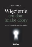 Więzienie ten dom (mało)dobry. Autor: Stępniak Piotr. Dadada.pl Okładka książki Więzienie ten dom (mało)dobry
