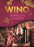 Wino. Praktyczny poradnik. Autor: Marta Szydłowska, Binkowska Magdalena. Dadada.pl Okładka książki Wino. Praktyczny poradnik