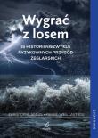 Okładka książki Wygrać z losem. 15 historii niezwykle ryzykownych przygód żeglarskich