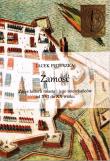 Zamość. Zarys historii miasta i jego mieszkańców od XVI do XX wieku. Autor: Feduszka Jacek. Dadada.pl Okładka książki Zamość. Zarys historii miasta i jego mieszkańców od XVI do XX wieku