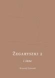 Żegaryszki 2 i inne. Autor: Czyżewski Krzysztof. Dadada.pl Okładka książki Żegaryszki 2 i inne
