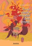Życie ciężko wchodzi bez popity. Autor: Nerlewski Piotr. Dadada.pl Okładka książki Życie ciężko wchodzi bez popity