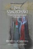 Życie szlachcianki w późnośredniowiecznej Wielkopolsce. Autor: Brzeziński Witold. Dadada.pl Okładka książki Życie szlachcianki w późnośredniowiecznej Wielkopolsce