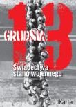 13 grudnia. Świadectwa stanu wojennego. Autor: Opracowanie zbiorowe. Dadada.pl Okładka książki 13 grudnia. Świadectwa stanu wojennego