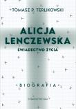 Alicja Lenczewska. Świadectwo życia. Autor: Tomasz P. Terlikowski. Dadada.pl Okładka książki Alicja Lenczewska. Świadectwo życia