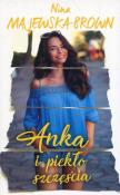 ANKA I PIEKŁO SZCZĘŚCIA - uszkodzone. Autor: Majewska-Brown Nina. Dadada.pl Okładka książki ANKA I PIEKŁO SZCZĘŚCIA - uszkodzone