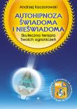 Autohipnoza świadoma i nieświadoma. Autor: Andrzej Kaczorowski. Dadada.pl Okładka książki Autohipnoza świadoma i nieświadoma