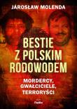Bestie z polskim rodowodem. Autor: Jarosław Molenda. Dadada.pl Okładka książki Bestie z polskim rodowodem
