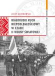 Białoruski ruch niepodległościowy w czasie II wojny światowej. Autor: Jerzy Grzybowski. Dadada.pl Okładka książki Białoruski ruch niepodległościowy w czasie II wojny światowej