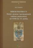 Okładka książki Biber-Pałubiccy Dzieje awansu i germanizacji rodziny pomorskiej od XVIII do XX wieku