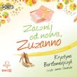 CD MP3 Zacznij od nowa Zuzanno. Autor: Bartłomiejczyk Krystyna. Dadada.pl Okładka książki CD MP3 Zacznij od nowa Zuzanno