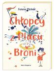 Chłopcy z Placu Broni. Autor: Ferenc Molnr, Tadeusz Olszański. Dadada.pl Okładka książki Chłopcy z Placu Broni