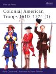 Colonial American Troops 1610-1774 (1). Autor: Chartrand René. Dadada.pl Okładka książki Colonial American Troops 1610-1774 (1)