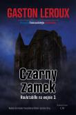 Czarny zamek. Autor: Leroux Gaston. Dadada.pl Okładka książki Czarny zamek
