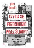 Czy da się przechodzić przez ściany?. Autor: Bobroff Julien. Dadada.pl Okładka książki Czy da się przechodzić przez ściany?