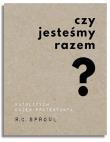 Czy jesteśmy razem? Katolicyzm okiem protestanta. Autor: R.C. Sproul. Dadada.pl Okładka książki Czy jesteśmy razem? Katolicyzm okiem protestanta