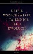 Dzieje Wszechświata i tajemnice jego ewolucji. Autor: Szydłowski Henryk. Dadada.pl Okładka książki Dzieje Wszechświata i tajemnice jego ewolucji