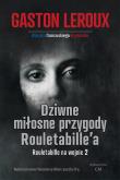 Dziwne miłosne przygody Rouletabille. Autor: Leroux Gaston. Dadada.pl Okładka książki Dziwne miłosne przygody Rouletabille