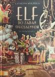 Elf do zadań specjalnych. 24 opowiadania (Wielka Księga). Autor: Wierzbicka Katarzyna. Dadada.pl Okładka książki Elf do zadań specjalnych. 24 opowiadania (Wielka Księga)