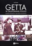 Getta w okupowanej Polsce. Autor: Baxter Ian. Dadada.pl Okładka książki Getta w okupowanej Polsce