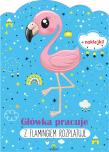 Główka pracuje. Z flamingiem rozplątuje. Autor: Grzankowska Ewelina. Dadada.pl Okładka książki Główka pracuje. Z flamingiem rozplątuje