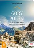 Góry Polski. 60 najpiękniejszych szlaków na weekend. MountainBook wyd. 2. Autor: Dariusz Jędrzejewski. Dadada.pl Okładka książki Góry Polski. 60 najpiękniejszych szlaków na weekend. MountainBook wyd. 2