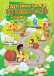 Ilustrowany słownik ortograficzny dla dzieci. Autor: Opracowanie zbiorowe. Dadada.pl Okładka książki Ilustrowany słownik ortograficzny dla dzieci