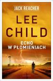 Jack Reacher: Echo w płomieniach. Autor: Child Lee. Dadada.pl Okładka książki Jack Reacher: Echo w płomieniach