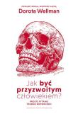 Jak być przyzwoitym człowiekiem? - uszkodzone. Autor: Dorota Wellman. Dadada.pl Okładka książki Jak być przyzwoitym człowiekiem? - uszkodzone