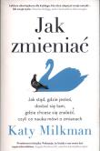 Jak zmieniać. Autor: Katy Milkman. Dadada.pl Okładka książki Jak zmieniać