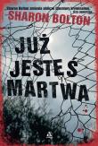 Już jesteś martwa. Autor: Sharon Bolton. Dadada.pl Okładka książki Już jesteś martwa