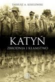 Katyń. Zbrodnia i Kłamstwo . Autor: Tadeusz A. Kisielewski. Dadada.pl Okładka książki Katyń. Zbrodnia i Kłamstwo