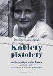 Kobiety pistolety. Maria Kowalska w rozmowie z WIktorem Krajewskim. Autor: Wiktor Krajewski. Dadada.pl Okładka książki Kobiety pistolety. Maria Kowalska w rozmowie z WIktorem Krajewskim