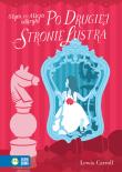 Literatura klasyczna. O tym, co Alicja odkryła po drugiej stronie lustra - uszkodzone. Autor: Carroll Lewis. Dadada.pl Okładka książki Literatura klasyczna. O tym, co Alicja odkryła po drugiej stronie lustra - uszkodzone