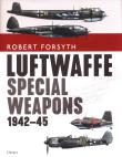 Luftwaffe Special Weapons 1942-45. Autor: Forsyth Robert. Dadada.pl Okładka książki Luftwaffe Special Weapons 1942-45