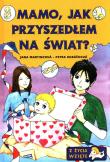 Mamo, jak przyszedłem na świat?. Autor: Martincová Jana. Dadada.pl Okładka książki Mamo, jak przyszedłem na świat?