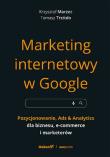 Marketing internetowy w Google. Pozycjonowanie, Ads & Analytics dla biznesu, e-commerce, marketerów. Autor: Krzysztof Marzec, Trzósło Tomasz. Dadada.pl Okładka książki Marketing internetowy w Google. Pozycjonowanie, Ads & Analytics dla biznesu, e-commerce, marketerów
