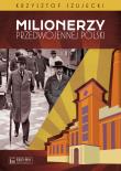 Milionerzy przedwojennej Polski. Autor: Szujecki Krzysztof. Dadada.pl Okładka książki Milionerzy przedwojennej Polski