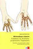 Minimediacje z dziećmi O dzieleniu się, docenianiu, przepraszaniu i świętowaniu Opowieści i ćwiczenia spójne z ideami Porozumienia bez przemocy. Autor: Dworaczyk Katarzyna. Dadada.pl Okładka książki Minimediacje z dziećmi O dzieleniu się, docenianiu, przepraszaniu i świętowaniu Opowieści i ćwiczenia spójne z ideami Porozumienia bez przemocy