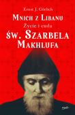Mnich z Libanu. Życie i cuda św. Szarbela Makhlufa. Autor: Gorlich Ernst Joseph. Dadada.pl Okładka książki Mnich z Libanu. Życie i cuda św. Szarbela Makhlufa