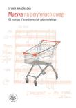 Okładka książki Muzyka na peryferiach uwagi