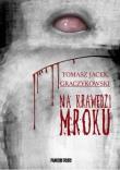 Na krawędzi mroku. Autor: Tomasz Jacek Graczykowski. Dadada.pl Okładka książki Na krawędzi mroku