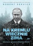 Na Kremlu wiecznie zima. Rosja za drugich rządów Putina. Autor: Service Robert. Dadada.pl Okładka książki Na Kremlu wiecznie zima. Rosja za drugich rządów Putina