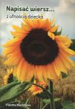 Okładka książki Napisać wiersz z ufnością dziecka